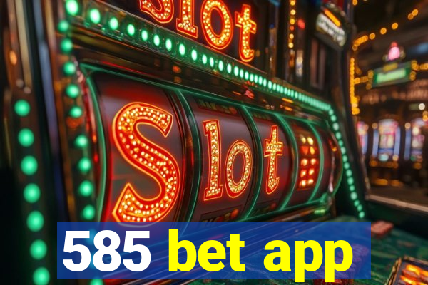 585 bet app